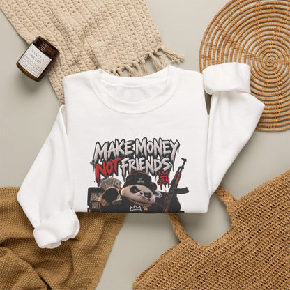 Make Money Not Friends — Adult Sweatshirt