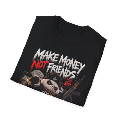 Make Money Not Friends — T-Shirt