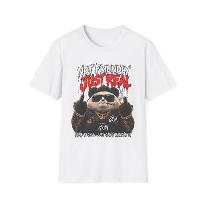 Not Friendly. Just Real. — T-Shirt
