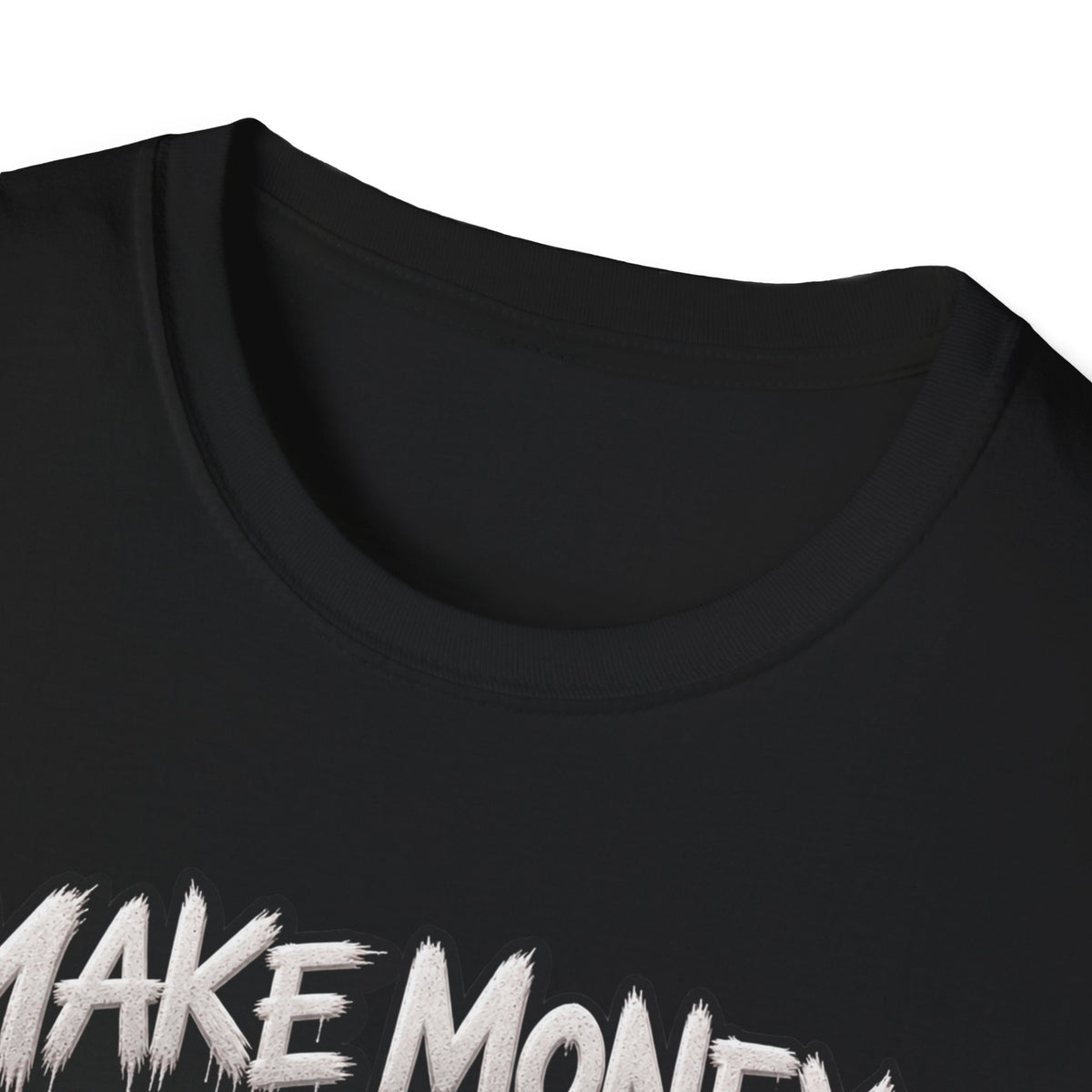 Make Money Not Friends — T-Shirt
