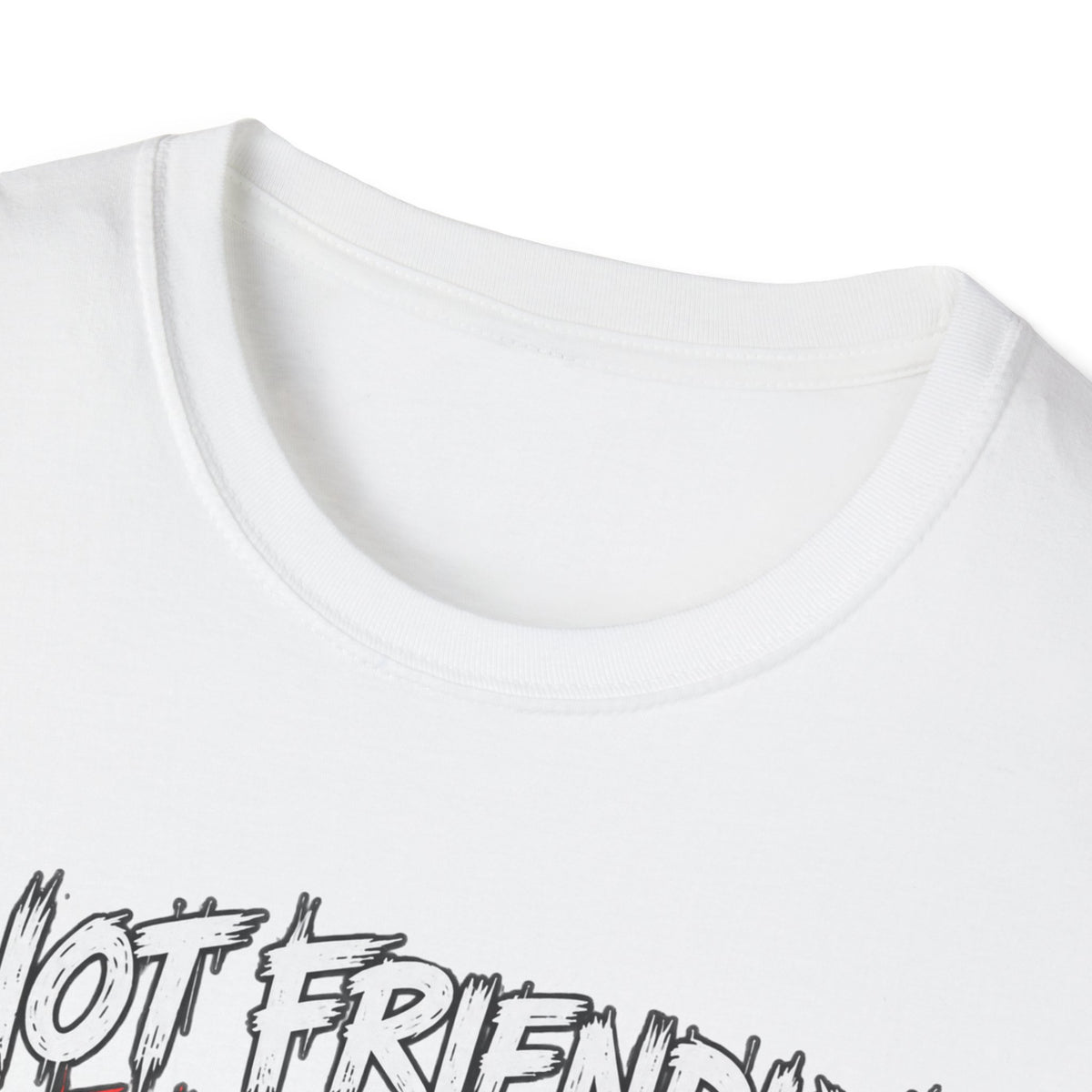 Not Friendly. Just Real. — T-Shirt