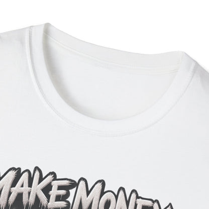 Make Money Not Friends — T-Shirt